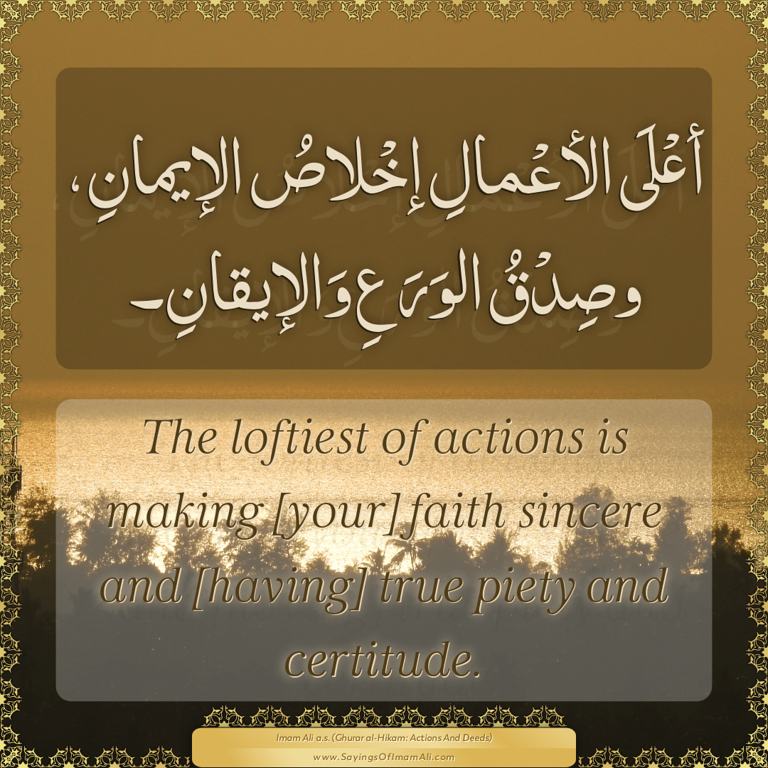 The loftiest of actions is making [your] faith sincere and [having] true...